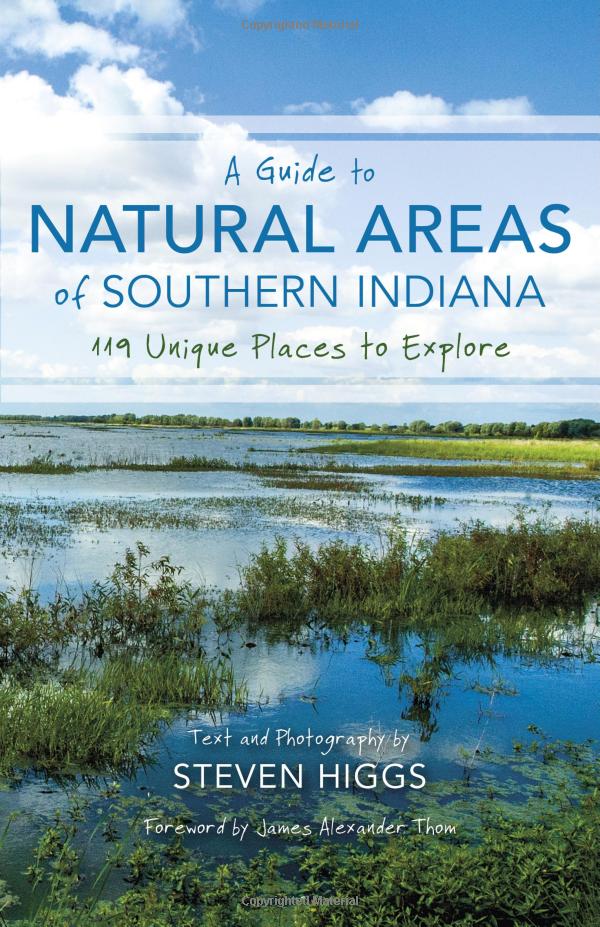 A Guide to Natural Areas of Southern Indiana: 119 Unique Places to Explore - A Must-Have Book for Nature Enthusiasts